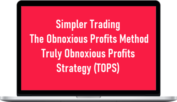 Simpler Trading - The Obnoxious Profits Method –Truly Obnoxious Profits Strategy (TOPS)