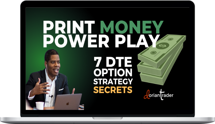 The Dorian Way School – Print Money Power Play: 7 DTE Option Strategy Secrets