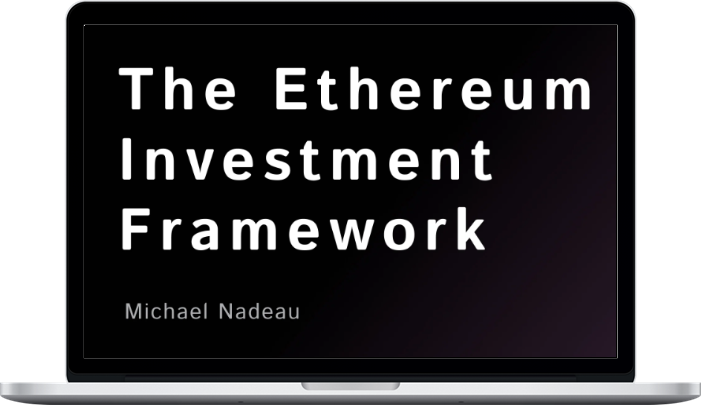 Michael Nadeau – The Ethereum Investment Framework